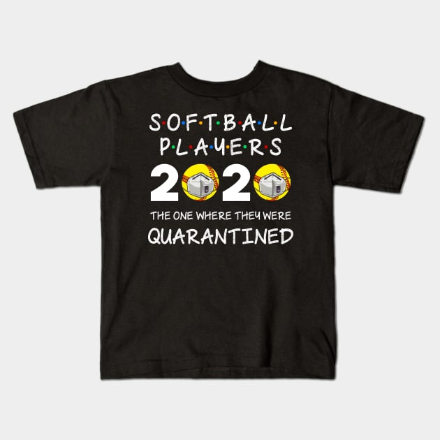 Softball Players The One Where They Were Quarantined 2020 Kids T-Shirt by cruztdk5